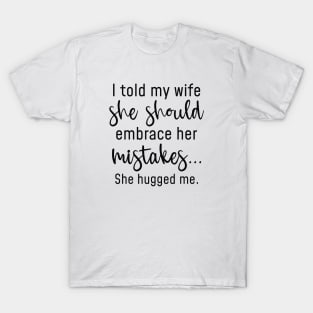 Embrace Her Mistakes T-Shirt